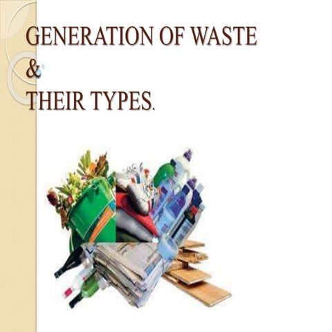 Generation of waste