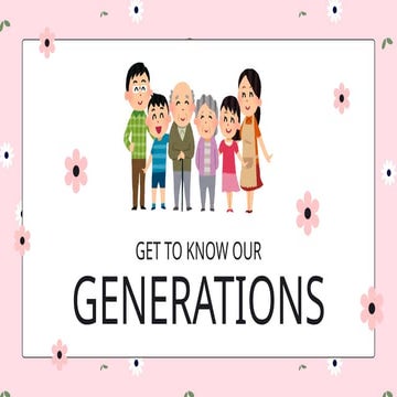 GENERATIONS discussions about generation Gaps | PPTX