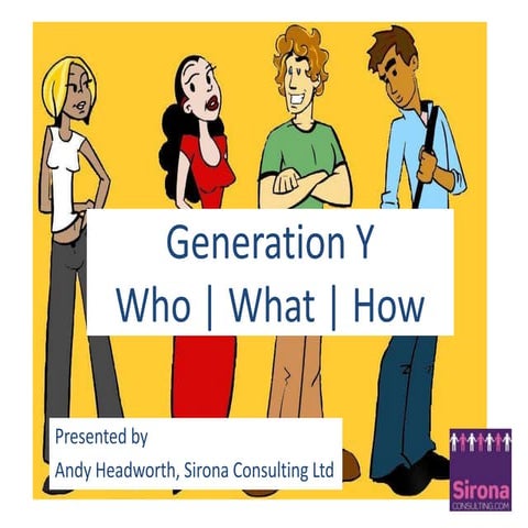 Generation Y   Who, What, How
