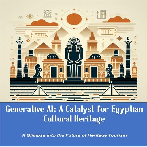 Generative AI -A Catalyst for Egyptian Cultural Heritage.pdf