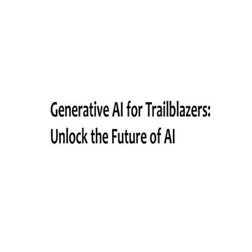 Generative AI for Trailblazers Unlock the Future of AI | PDF