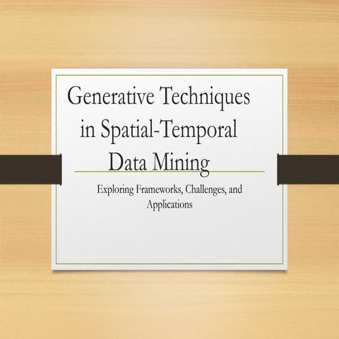 Generative_Techniques_Spatial_Temporal_Data_Mining.pptx