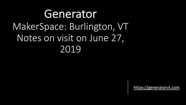 Generator MakerSpace Visit: Burlington, Vermont