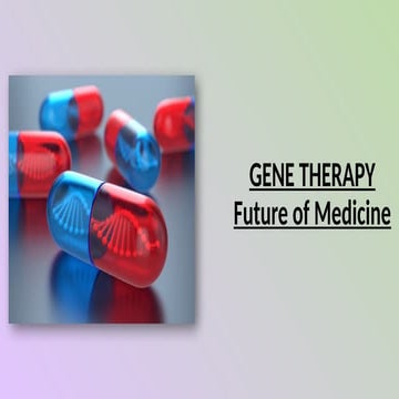 Gene Therapy - Future of Medicine. in the therapy of future medicine | PPTX