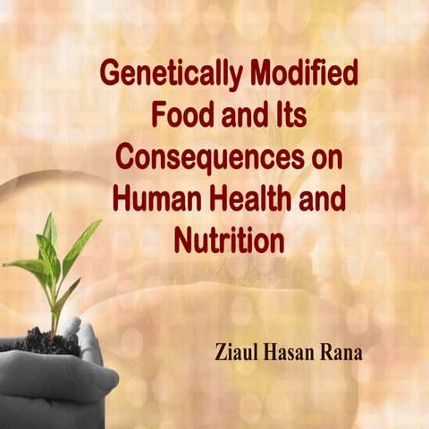 Genetically modified food and its consequences on human health and nutrition