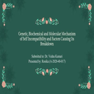 Genetic, biochemical and molecular mechanism SI and factors causing breakdown...