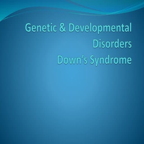 Genetic & ;Development Disorders Down's syndrome.