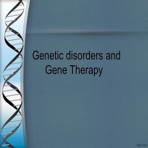 Genetic disorder &amp; gene therapy