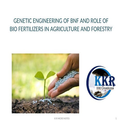 GENETIC ENGINEERING OF BNF AND ROLE OF BIO FERTILIZERS IN AGRICULTURE AND FOR...