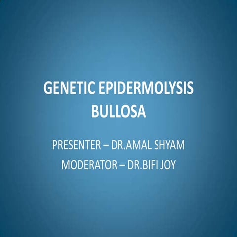 Genetic epidermolysis bullosa  
