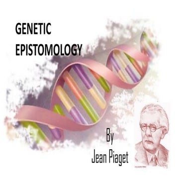 Genetic epistomology: An Exclusive Presentation