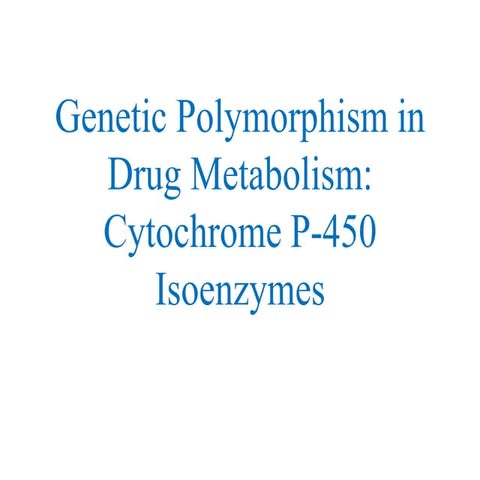 Genetic polymorphism in drug metabolism