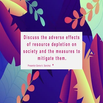 Discuss the adverse effects of resource depletion on society and the measures...