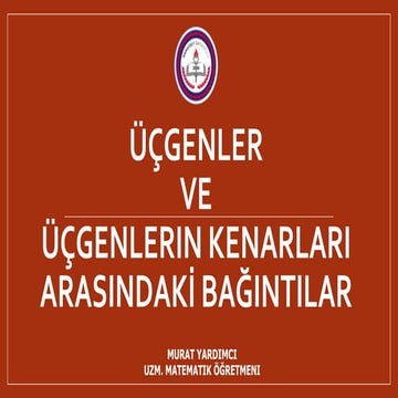 Üçgenler ve Üçgenler Arasındaki Bağıntılar