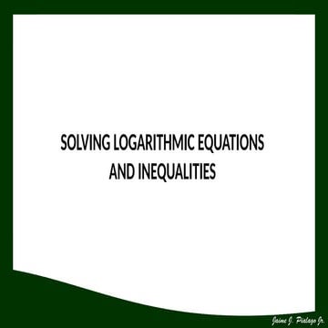 Solving logarithmic equations and inequalities | PPTX