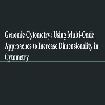 Genomic Cytometry: Using Multi-Omic Approaches to Increase Dimensionality in ...