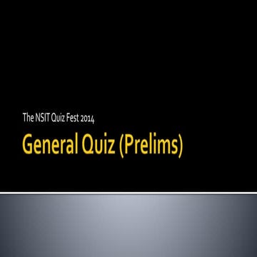 The General Quiz (Prelims) - NSIT Quiz Fest 2014