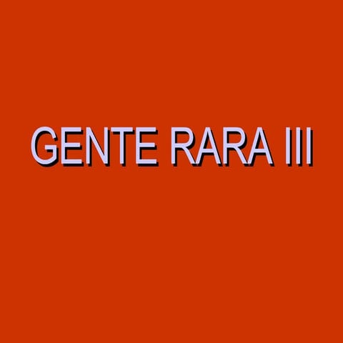 Gente Rara Iii