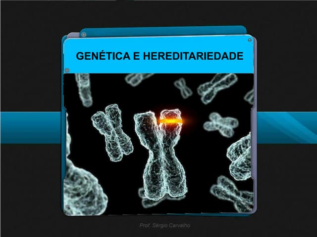 Genã©tica e hereditariedade