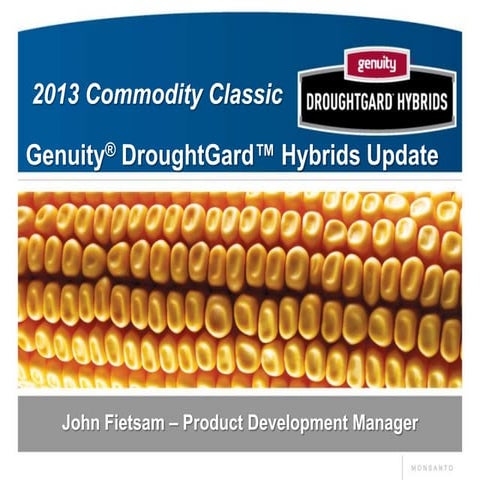 Genuity(r) DroughtGard(tm) Hybrids-2013 Commodity Classic