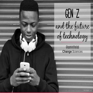 Generation Z and the Future of Tech...