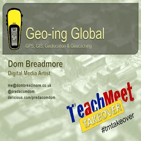 Geo-ing Global TeachMeet BETT 2011