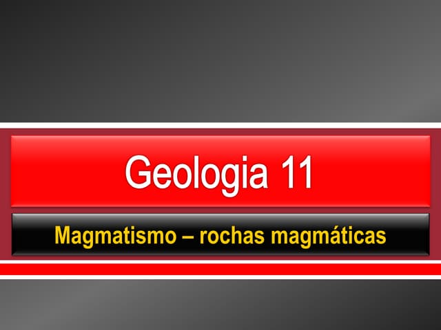 Geo 13   rochas magmáticas - formaç...