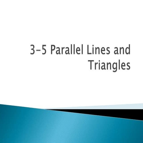 Geo 3-5 Parallel Lines and Triangles