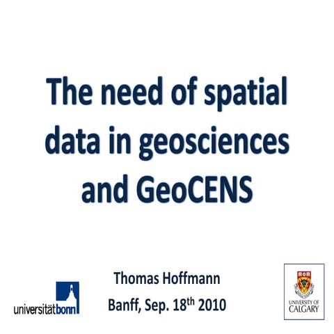 GeoCENS presentation on The need of spacial data in geoscience and GeoCENS by...