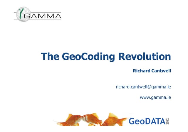 GeoDATA Dublin 2012 - GAMMA - The GeoCoding Revolution