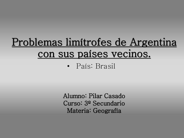 "Problemas limítrofes de Argentina con sus países vecinos"