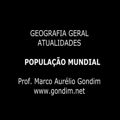 Geografia Geral - População mundial [www.gondim.net]