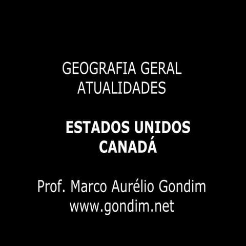Geografia Geral - Estados Unidos, Canadá [www.gondim.net]
