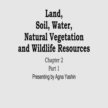 Chapter 2-Land, Soil, Water, Natural Vegetation and Wildlife Resources-Geogra...