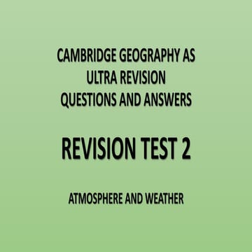 CAMBRIDGE GEOGRAPHY AS ULTRA REVISION TEST 2 ATMOSPHERE AND WEATHER
