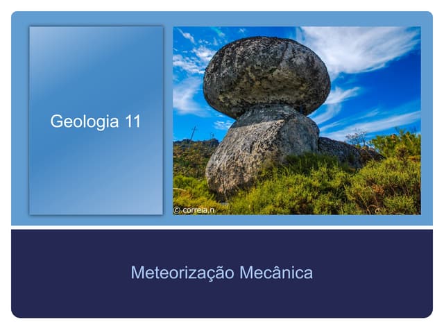 Geologia 11   meteorização mecânica