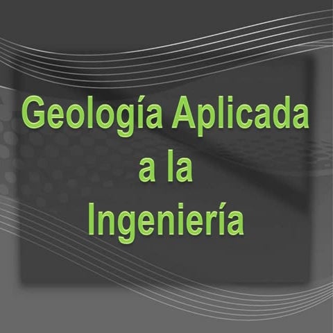 Presentación geologia aplicada la ingenieria.ppt