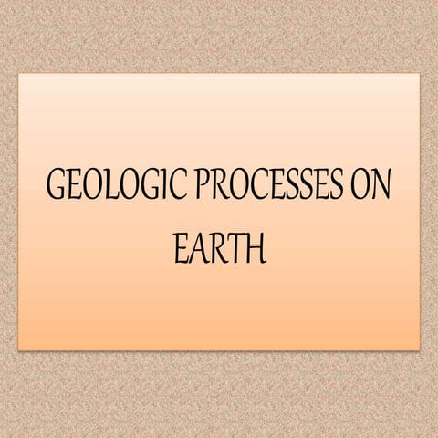 geologicprocessesonearth-170822032053.pptx