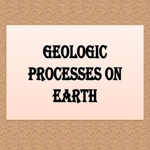 geologicprocessesonearth-170822032053.pptx