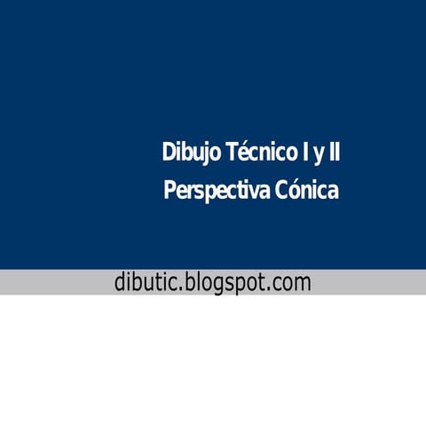 Geometría Descriptiva. Perspectiva Cónica