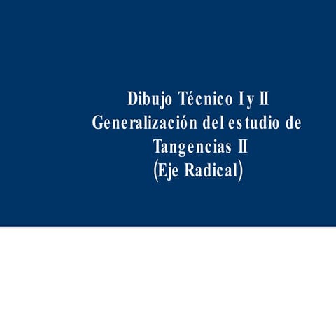 Geometría Plana. Tangencias II Eje radical
