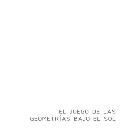 El Juego de las Geometrias Bajo el Sol.pdf