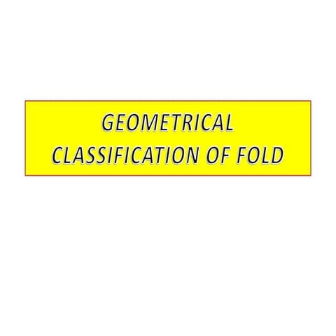 GEOMETRICAL CLASSIFICATION OF FOLD.pptx
