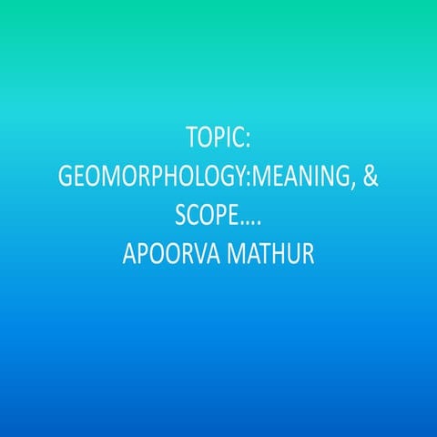Geomorpholgy: NATURE AND SCOPE