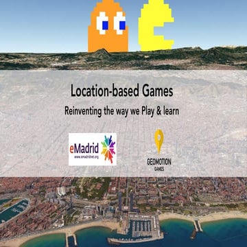 Seminario eMadrid sobre "Serious games". Juegos geolocalizados: reinventando ...
