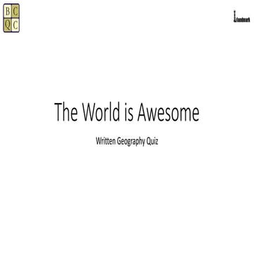 The World is Awesome (Written Geography Quiz)