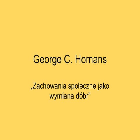 George Homans prezentacja | PPT