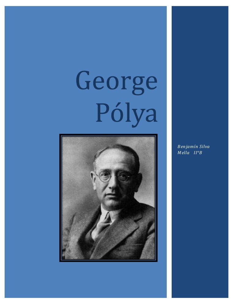 About George Polya : Polya’s Problem Solving Process – HTIISR