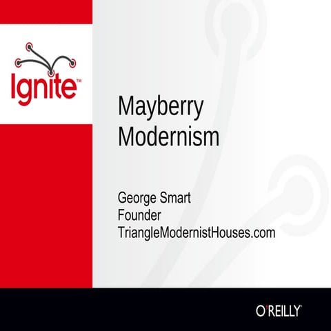 Ignite Raleigh 2:George Smart Mayberry Modernism 
