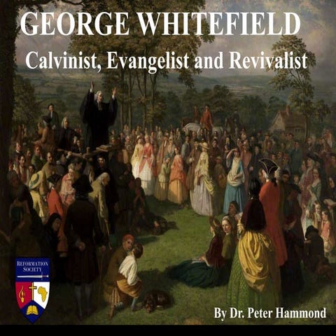George Whitefield - Calvinist, Evangelist and Revivalist
